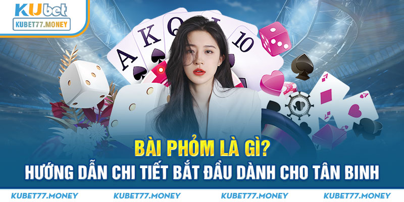 Bài Phỏm Là Gì? Hướng Dẫn Chi Tiết Dành Cho Tân Binh