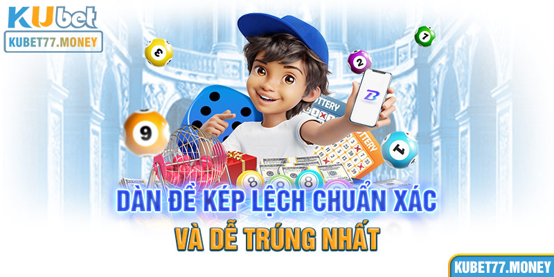 Dàn Đề Kép Lệch Chuẩn Xác - Bí Kíp Bắt Cầu Dễ Dàng Từ Cao Thủ