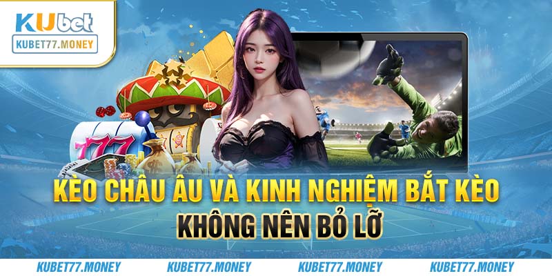 Kèo Châu u Và Kinh Nghiệm Bắt Kèo Không Nên Bỏ Lỡ