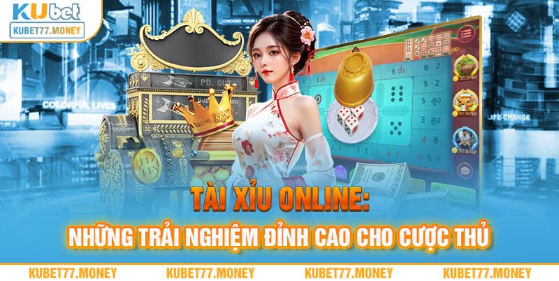 Tài Xỉu Online - Những Trải Nghiệm Đỉnh Cao Cho Cược Thủ